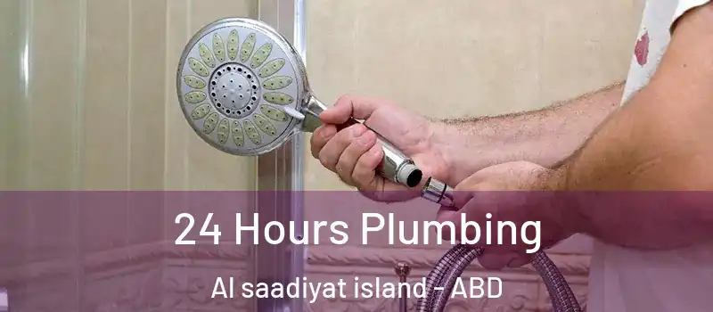  24 Hours Plumbing Al saadiyat island - ABD