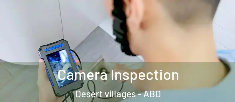  Camera Inspection Desert villages - ABD