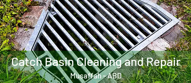  Catch Basin Cleaning and Repair Musaffah - ABD