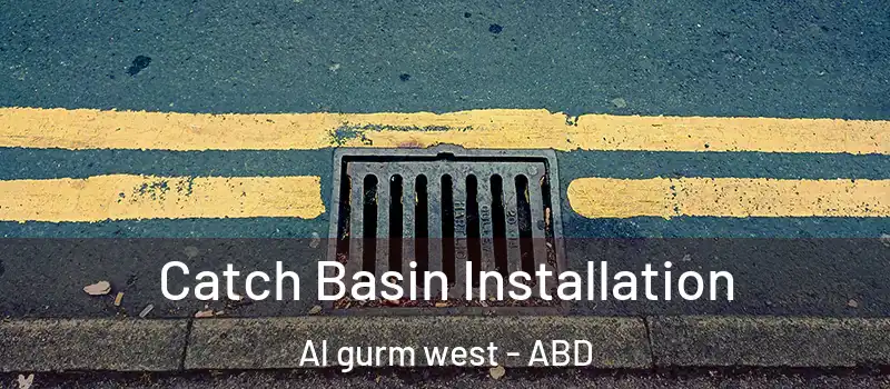  Catch Basin Installation Al gurm west - ABD