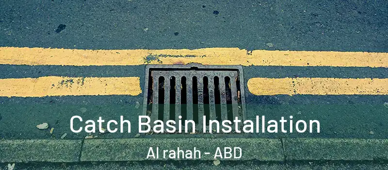  Catch Basin Installation Al rahah - ABD