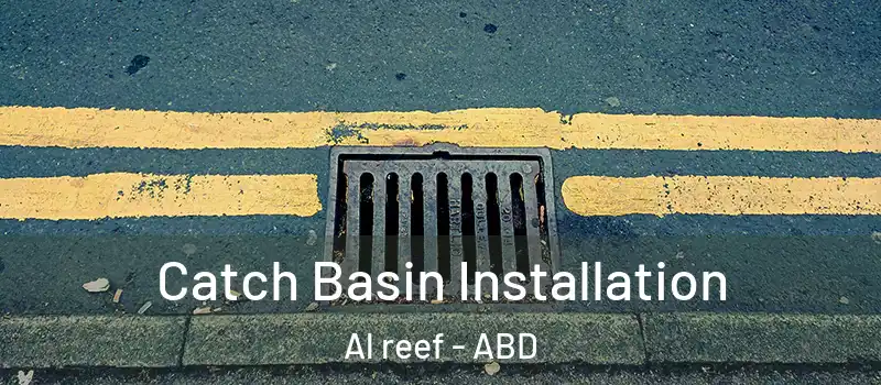  Catch Basin Installation Al reef - ABD