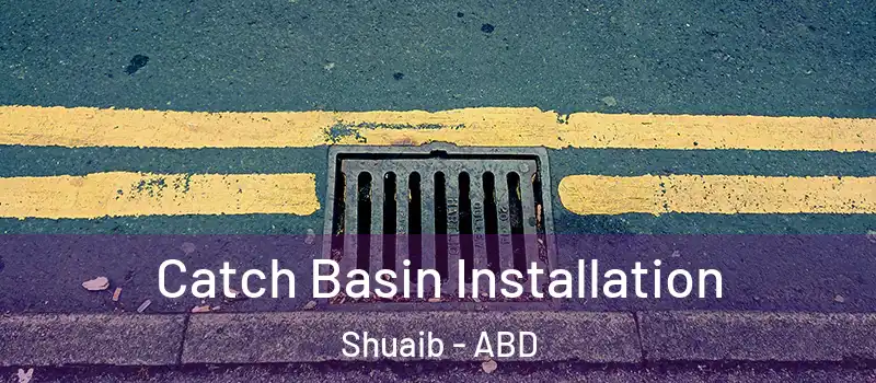  Catch Basin Installation Shuaib - ABD
