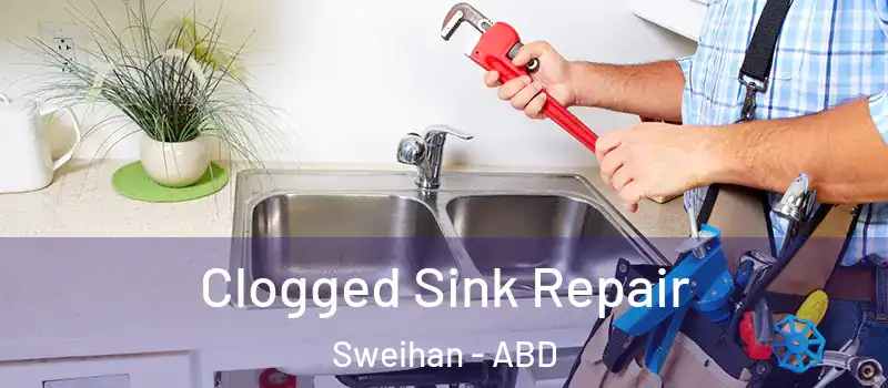  Clogged Sink Repair Sweihan - ABD