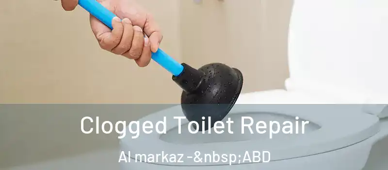  Clogged Toilet Repair Al markaz - ABD