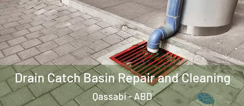  Drain Catch Basin Repair and Cleaning Qassabi - ABD