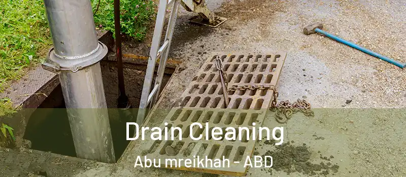  Drain Cleaning Abu mreikhah - ABD