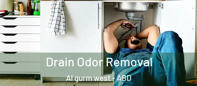  Drain Odor Removal Al gurm west - ABD
