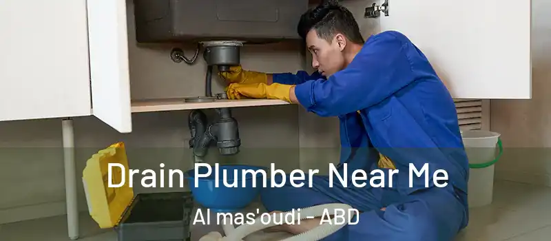  Drain Plumber Near Me Al mas'oudi - ABD