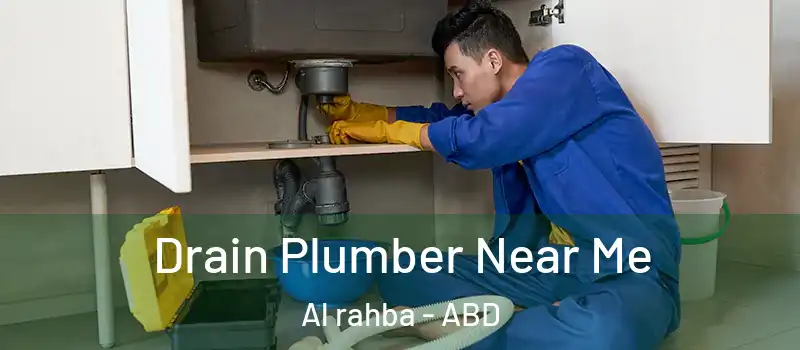  Drain Plumber Near Me Al rahba - ABD