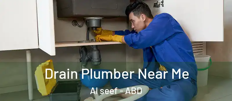 Drain Plumber Near Me Al seef - ABD