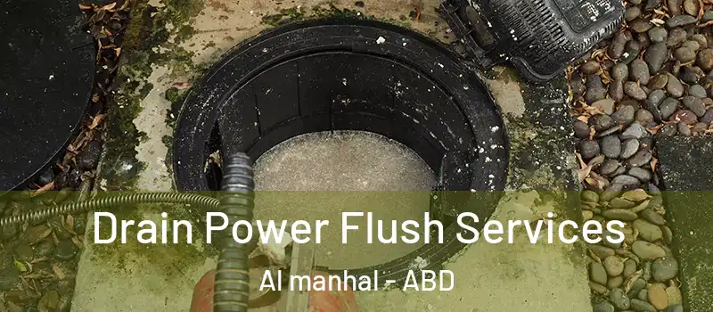 Drain Power Flush Services Al manhal - ABD