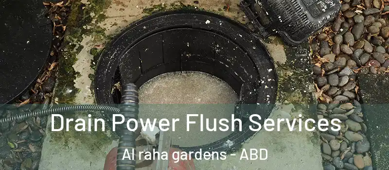  Drain Power Flush Services Al raha gardens - ABD