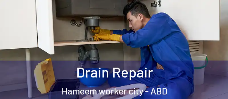  Drain Repair Hameem worker city - ABD