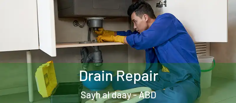  Drain Repair Sayh al daay - ABD