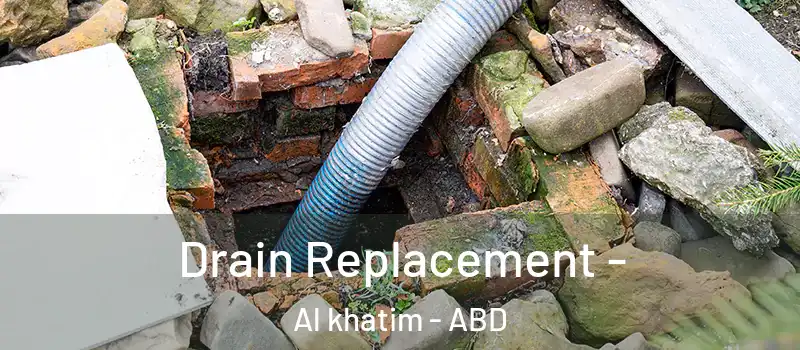  Drain Replacement - Al khatim - ABD