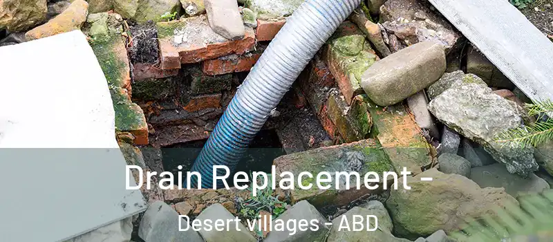  Drain Replacement - Desert villages - ABD