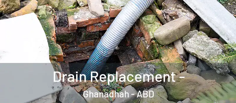  Drain Replacement - Ghanadhah - ABD
