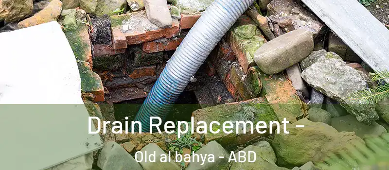  Drain Replacement - Old al bahya - ABD