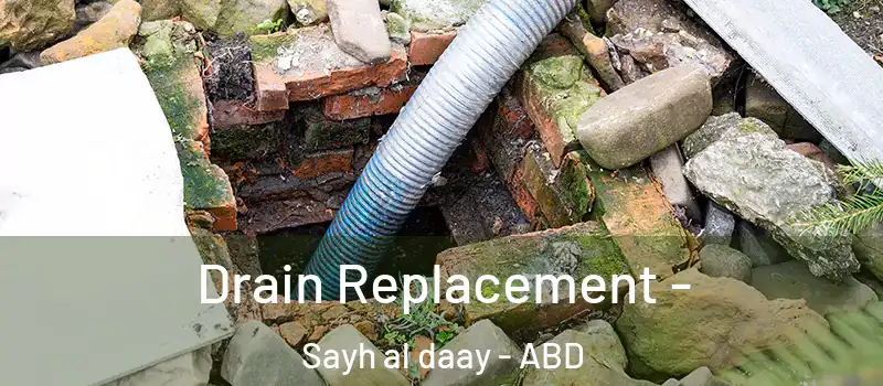  Drain Replacement - Sayh al daay - ABD