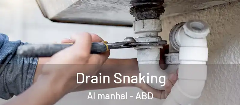  Drain Snaking Al manhal - ABD