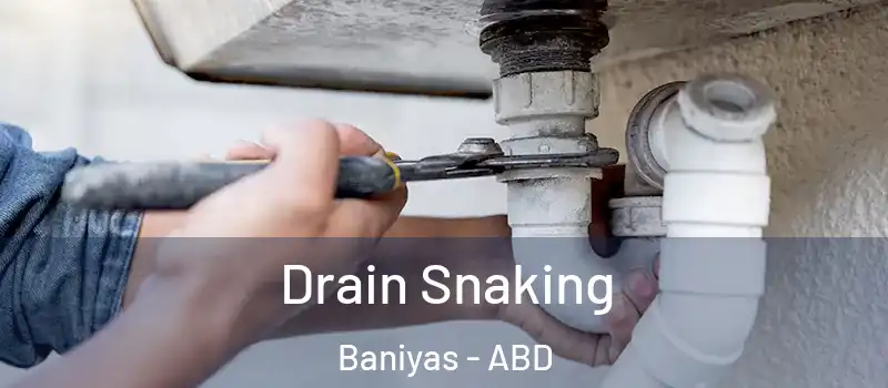 Drain Snaking Baniyas - ABD