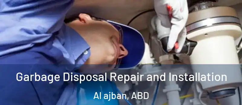  Garbage Disposal Repair and Installation Al ajban, ABD