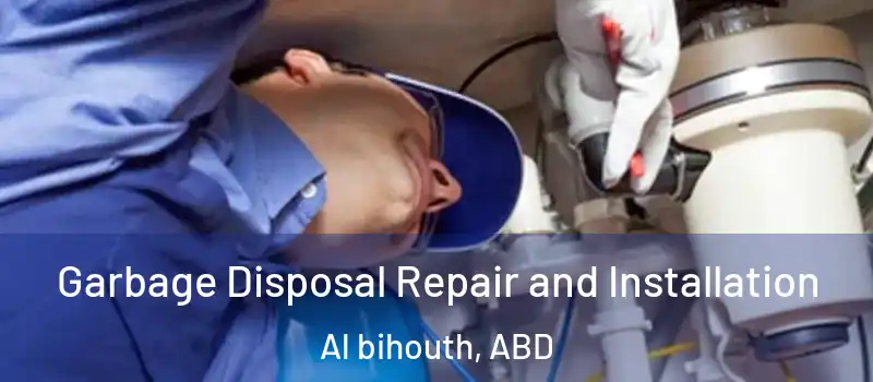  Garbage Disposal Repair and Installation Al bihouth, ABD