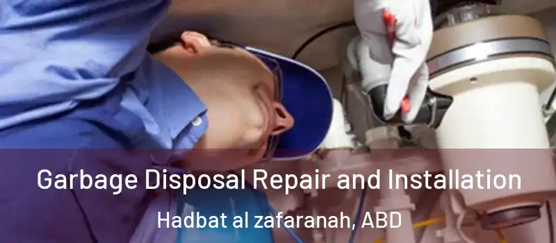  Garbage Disposal Repair and Installation Hadbat al zafaranah, ABD
