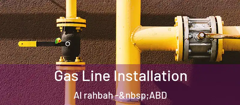  Gas Line Installation Al rahbah - ABD