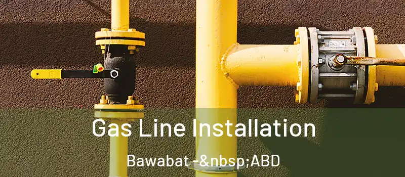  Gas Line Installation Bawabat - ABD