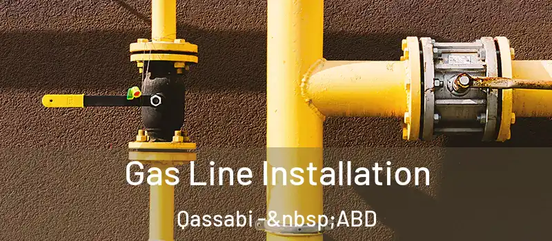  Gas Line Installation Qassabi - ABD