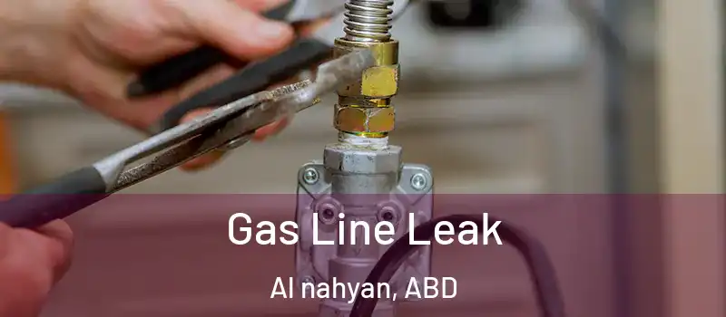  Gas Line Leak Al nahyan, ABD