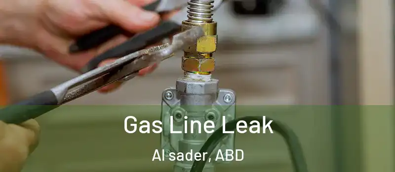  Gas Line Leak Al sader, ABD