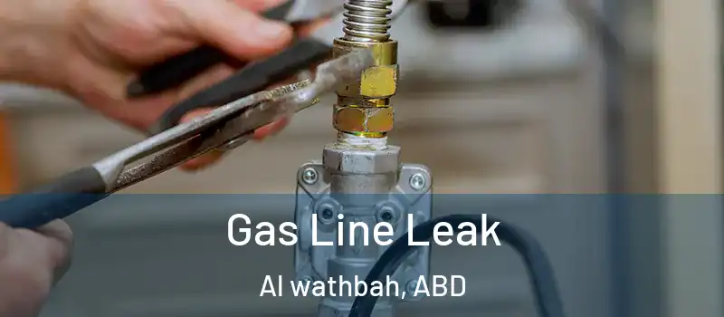  Gas Line Leak Al wathbah, ABD