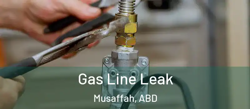  Gas Line Leak Musaffah, ABD