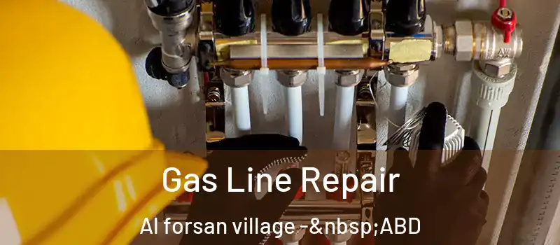  Gas Line Repair Al forsan village - ABD