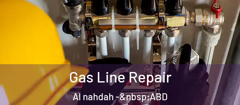  Gas Line Repair Al nahdah - ABD