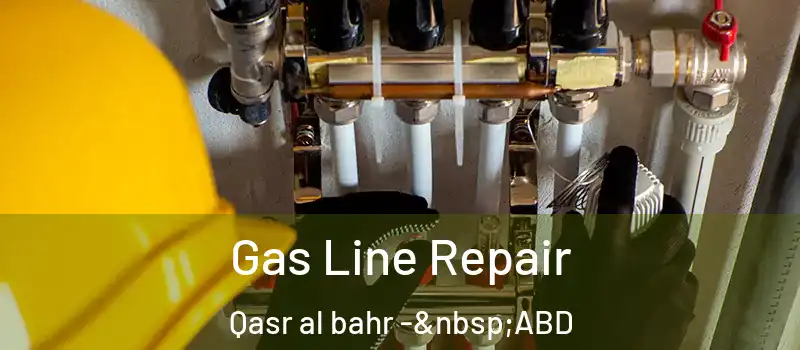  Gas Line Repair Qasr al bahr - ABD