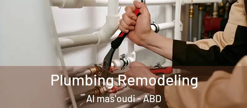Plumbing Remodeling Al mas'oudi - ABD
