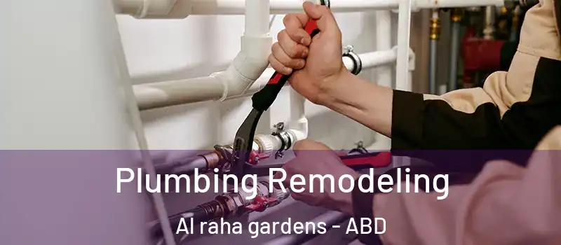Plumbing Remodeling Al raha gardens - ABD