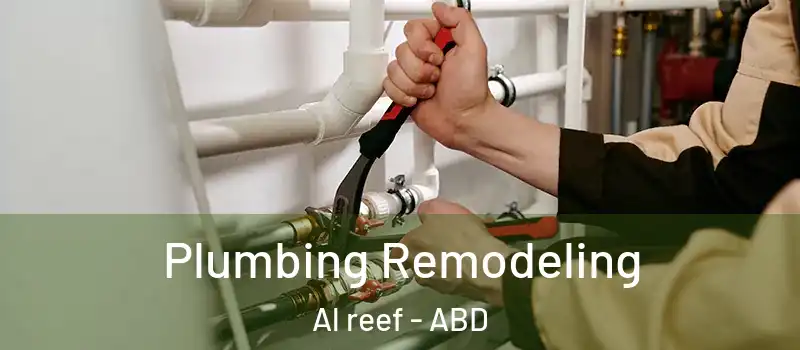  Plumbing Remodeling Al reef - ABD