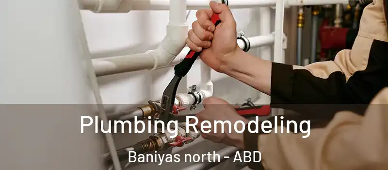 Plumbing Remodeling Baniyas north - ABD