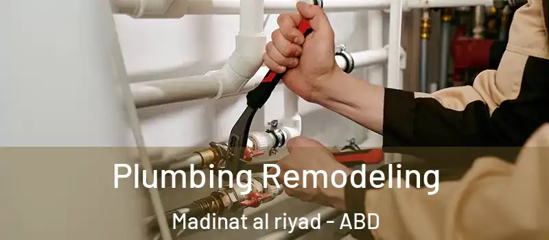  Plumbing Remodeling Madinat al riyad - ABD