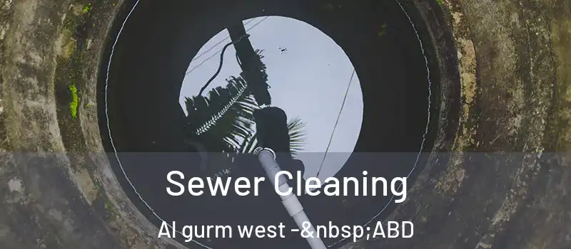  Sewer Cleaning Al gurm west - ABD