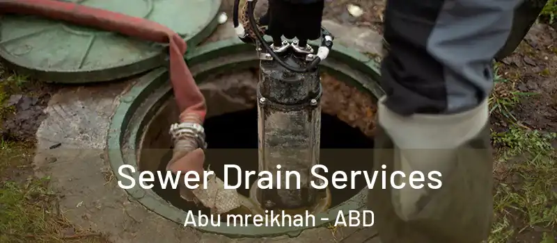  Sewer Drain Services Abu mreikhah - ABD