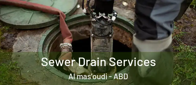  Sewer Drain Services Al mas'oudi - ABD