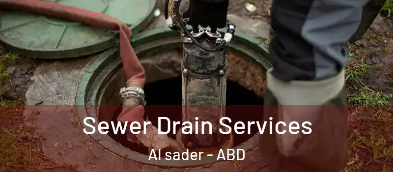  Sewer Drain Services Al sader - ABD