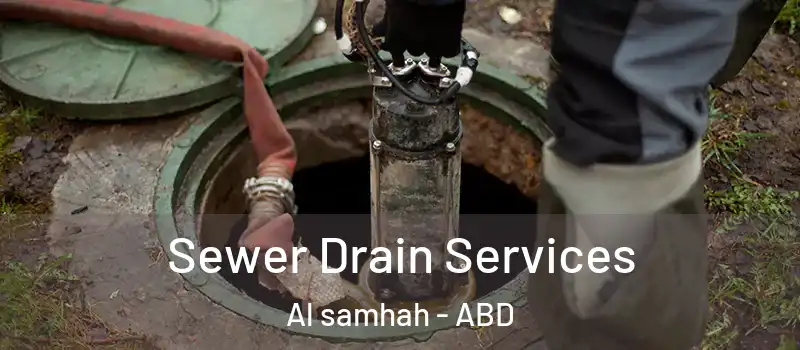  Sewer Drain Services Al samhah - ABD