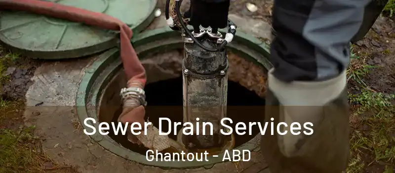  Sewer Drain Services Ghantout - ABD